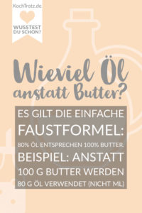 Wieviel Öl statt Butter?