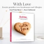 with love, KochTrotz Kochbuch Band 1