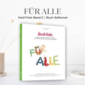 FÜR ALLE, KochTrotz Kochbuch Band 2